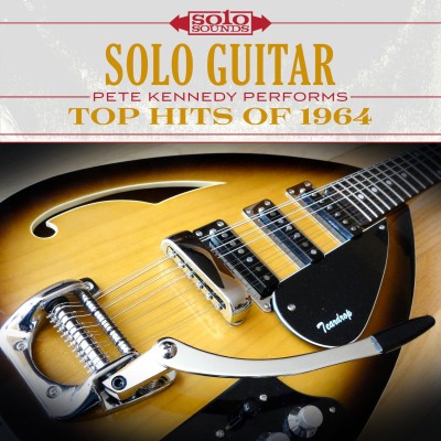 Solo Sounds - Solo Guitar - Pete Kennedy Performs Top Hits of 1964 (2017) [FLAC - 24bit-192kHz]