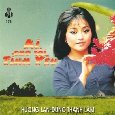 LVCD 178 - Huong Lan, Dung Thanh Lam - Ai cho toi tinh yeu